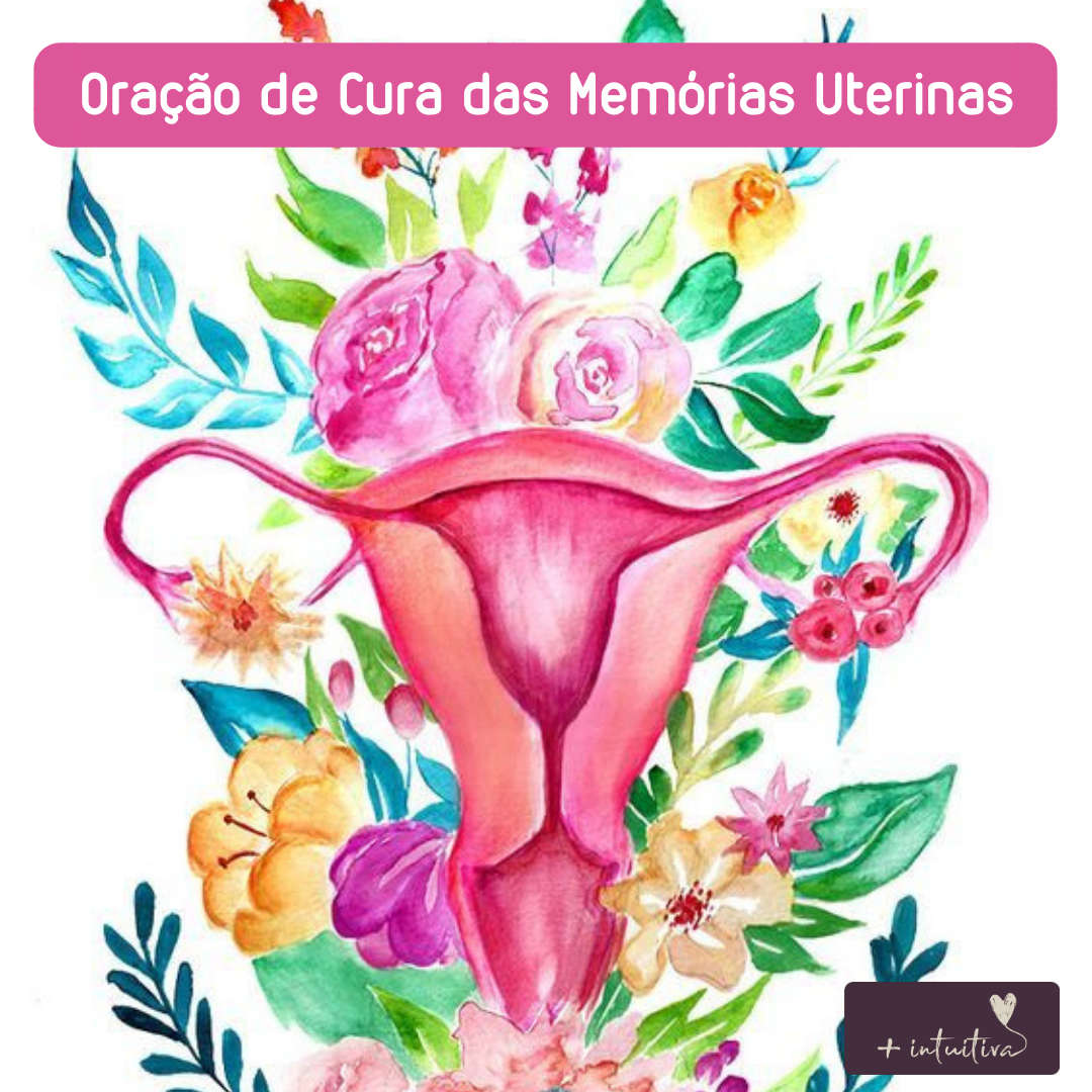 Oração de Cura das Memórias Uterinas ❤